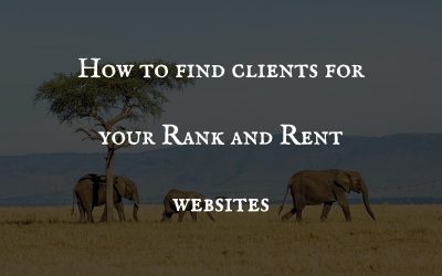 How to find clients for your Rank and Rent websites
